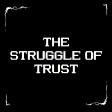 The Struggle of Trust