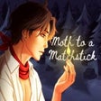 Ikon program: Moth to a Matchstick