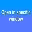 Open in specific window