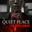 A Quiet Place: The Road Ahead