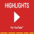 Highlights for YouTube