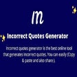 Incorrect Quotes Generator