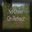 No Cheer On Retreat