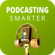 Podcasting Smarter