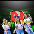 Dj Mengapa Kau Berubah