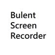 Bulent Screen Recorder