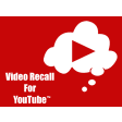 Video Recall for YouTube™