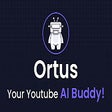 Ortus - your YouTube AI buddy