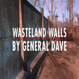 General Dave's Wasteland Walls