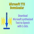 Downloader for Microsoft™ Text-to-Speech