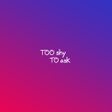 Icon of program: Too Shy To Ask