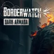 Borderwatch: Dark Armada