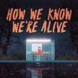 Icon of program: How We Know Were Alive