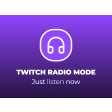 Twitch Radio Mode