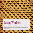 Programikonen: Latent Workers