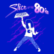 Slice of the 80s