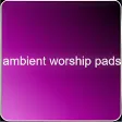 Ambient Worship Pads