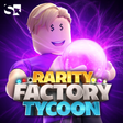 Rarity Factory Tycoon