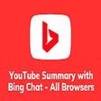 Summary with Bing Chat for YouTube