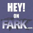 Hey on Fark.com