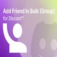 dFriend - Add Friends for Discord™️