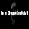 Icon of program: I'm on Observation Duty 5