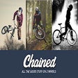 Chained - All the good stuff on two wheels