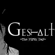 GESTALT: The Fifth Day