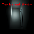 There is a Man in the attic