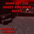 HANK GET THE SWEET AND SOUR SAUCE