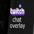 TwitchTv Chat Overlay