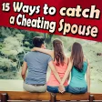 15 Ways to Catch a Cheating spouse