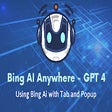 Bing AI Anywhere - GPT 4