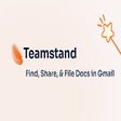 Teamstand - Store, File, & Find Docs in Gmail