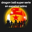 dragon ball super serie en español latino