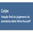 Impeachment -> Golpe