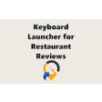 Keyboard Launcher for Restaurant Reviews