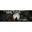 The Machine And Her