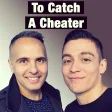 To Catch A Cheater