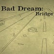 Icon of program: Bad Dream: Bridge