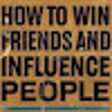 How to Win Friends and Influence People