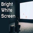 Bright White Screen