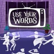 Use Your Words