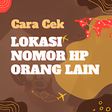 程序图标：Cek Lokasi Nomor HP Orang…