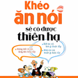 Khéo ăn nói sẽ có được thiên hạ