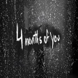 4 Months of You