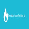 Two Way Voice for Bing AI