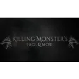 Killing Monsters Face and More