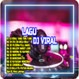 Lagu DJ Viral Lengkap 2024