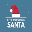 Keep Believing In Santa